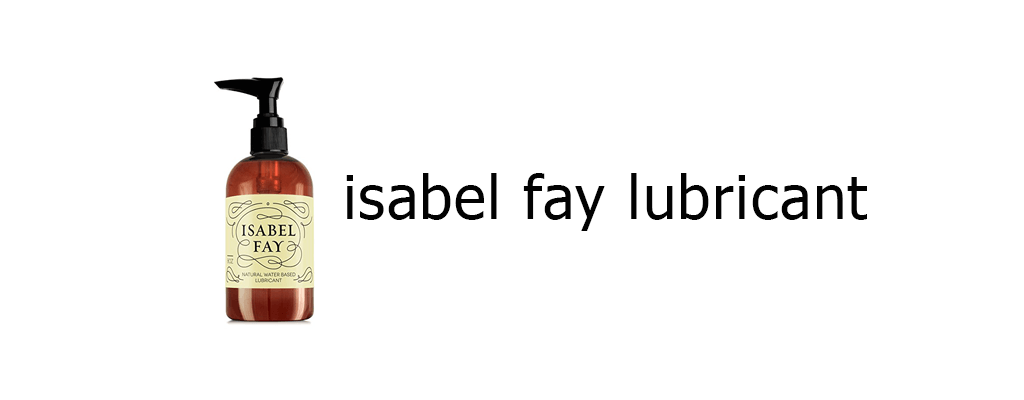 isabel fay lubricant review