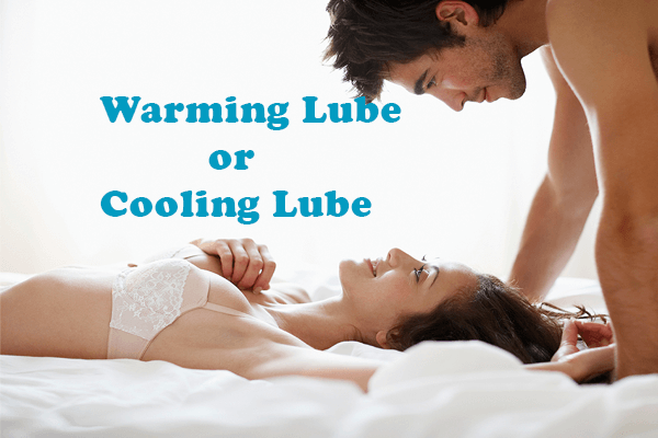 Warming Lube or Cooling Lube